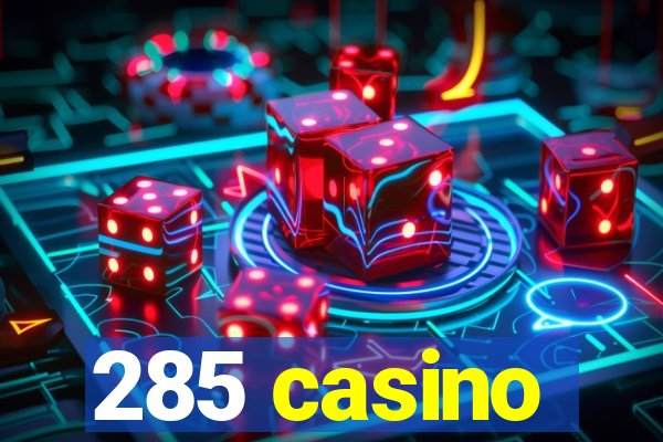 285 casino